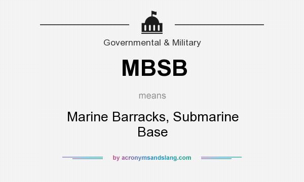 What does MBSB mean? It stands for Marine Barracks, Submarine Base