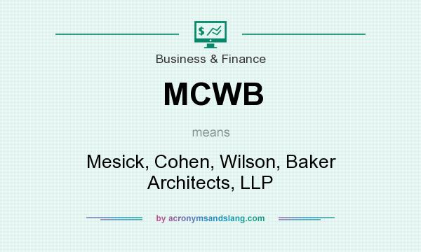 What does MCWB mean? It stands for Mesick, Cohen, Wilson, Baker Architects, LLP