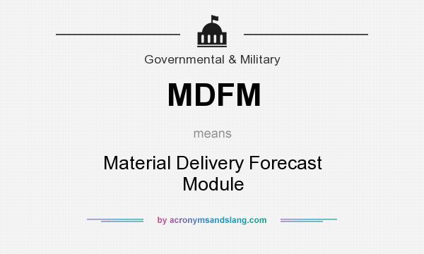 What does MDFM mean? It stands for Material Delivery Forecast Module