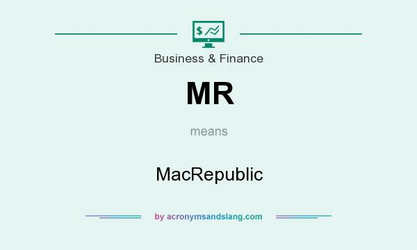 What does MR mean? It stands for MacRepublic