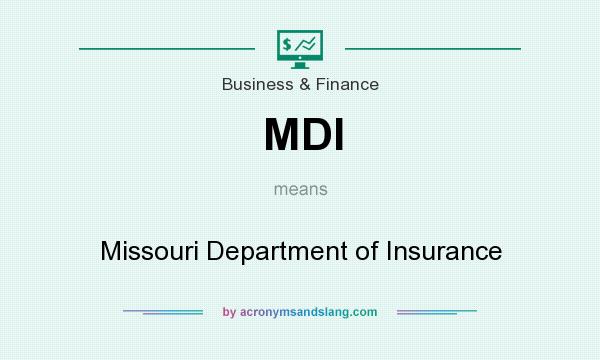 What does MDI mean? It stands for Missouri Department of Insurance