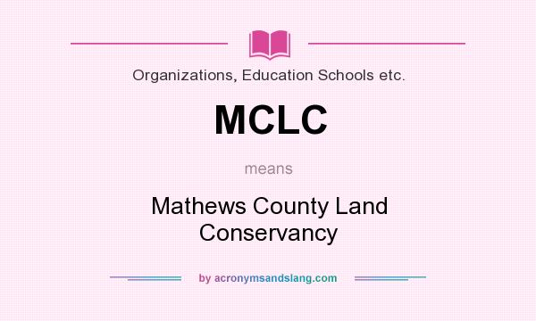 What does MCLC mean? It stands for Mathews County Land Conservancy