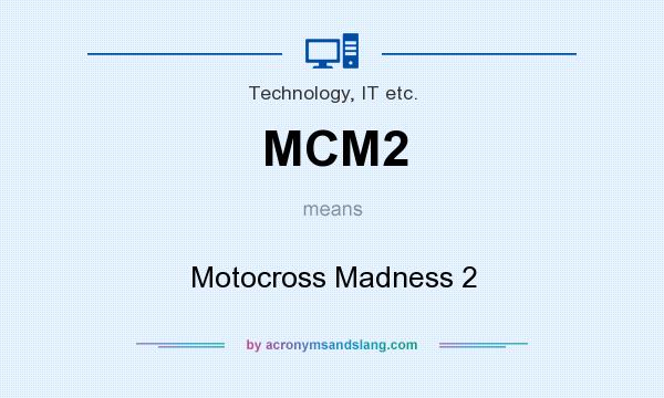 What does MCM2 mean? It stands for Motocross Madness 2