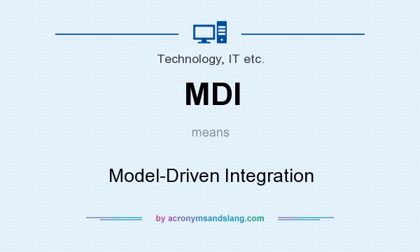 What does MDI mean? It stands for Model-Driven Integration