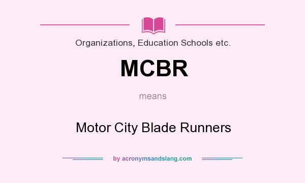 What does MCBR mean? It stands for Motor City Blade Runners