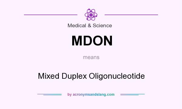 What does MDON mean? It stands for Mixed Duplex Oligonucleotide