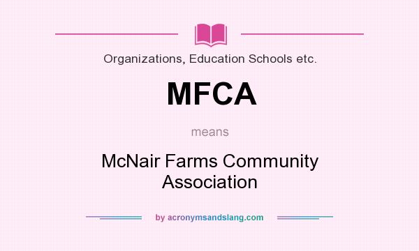 What does MFCA mean? It stands for McNair Farms Community Association