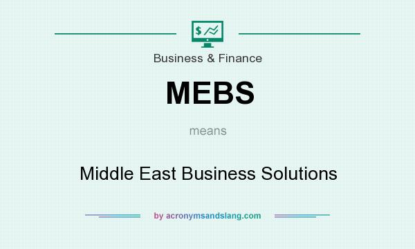 What does MEBS mean? It stands for Middle East Business Solutions