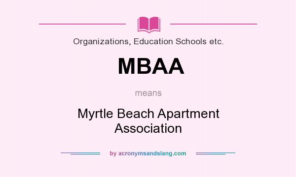 What does MBAA mean? It stands for Myrtle Beach Apartment Association