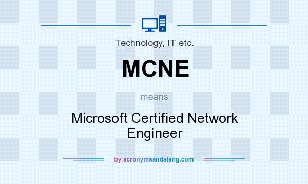 What does MCNE mean? It stands for Microsoft Certified Network Engineer