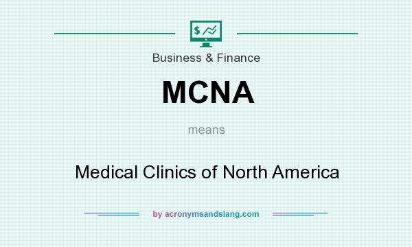 What does MCNA mean? It stands for Medical Clinics of North America