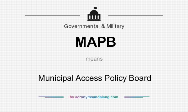 What does MAPB mean? It stands for Municipal Access Policy Board