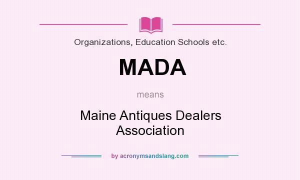 What does MADA mean? It stands for Maine Antiques Dealers Association