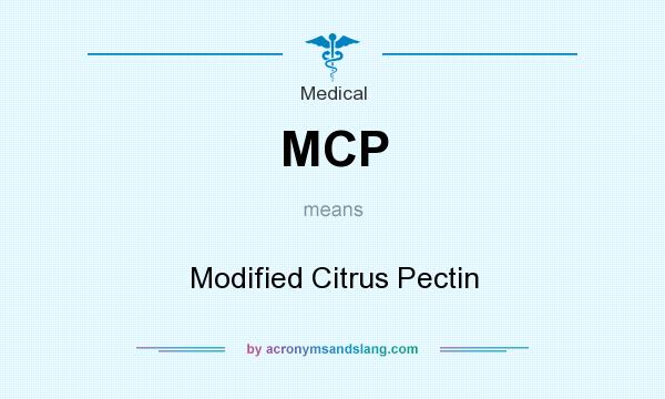 What does MCP mean? It stands for Modified Citrus Pectin