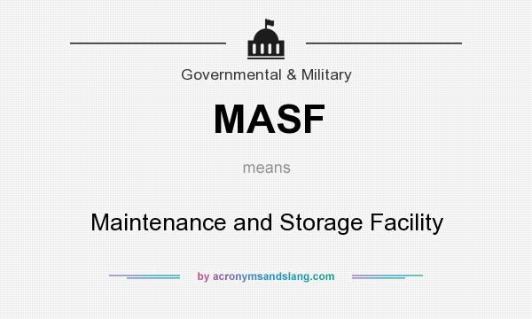 What does MASF mean? It stands for Maintenance and Storage Facility
