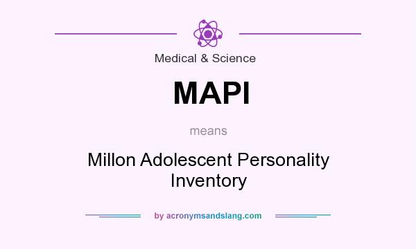 What does MAPI mean? It stands for Millon Adolescent Personality Inventory