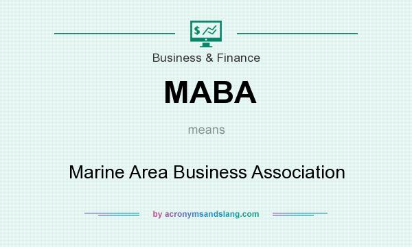 What does MABA mean? It stands for Marine Area Business Association