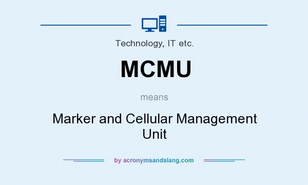 What does MCMU mean? It stands for Marker and Cellular Management Unit