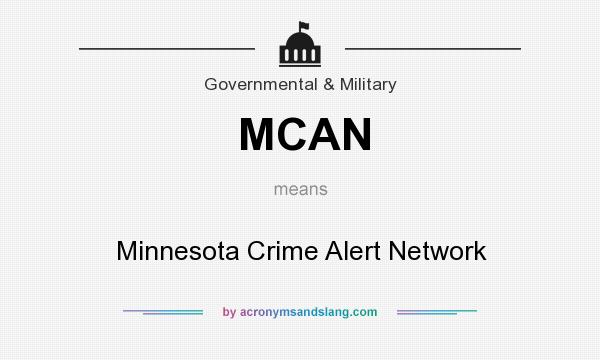 What does MCAN mean? It stands for Minnesota Crime Alert Network