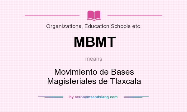 What does MBMT mean? It stands for Movimiento de Bases Magisteriales de Tlaxcala