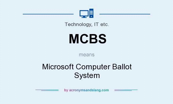 What does MCBS mean? It stands for Microsoft Computer Ballot System