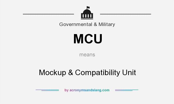 What does MCU mean? It stands for Mockup & Compatibility Unit