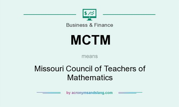 What does MCTM mean? It stands for Missouri Council of Teachers of Mathematics