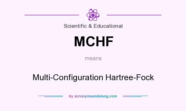 What does MCHF mean? It stands for Multi-Configuration Hartree-Fock