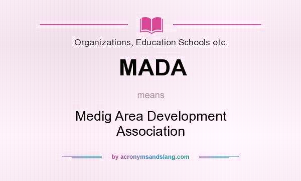 What does MADA mean? It stands for Medig Area Development Association