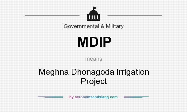 What does MDIP mean? It stands for Meghna Dhonagoda Irrigation Project