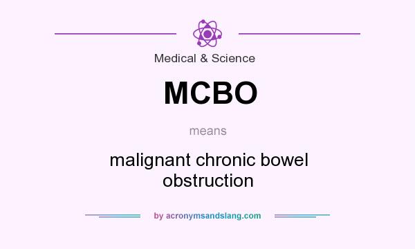 What does MCBO mean? It stands for malignant chronic bowel obstruction