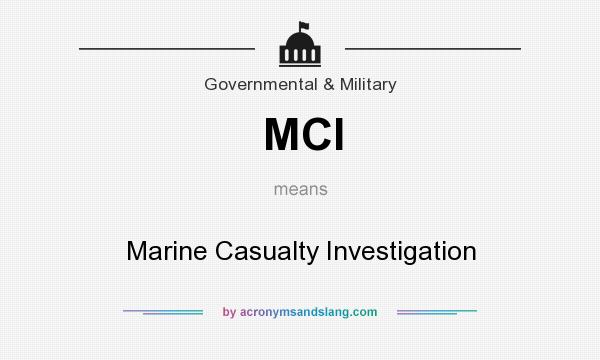 What does MCI mean? It stands for Marine Casualty Investigation