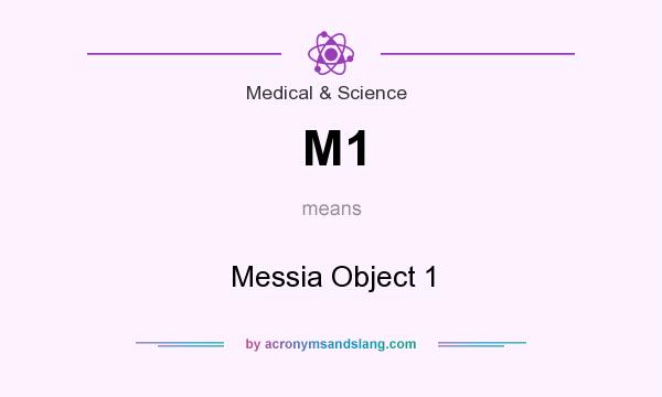 What does M1 mean? It stands for Messia Object 1