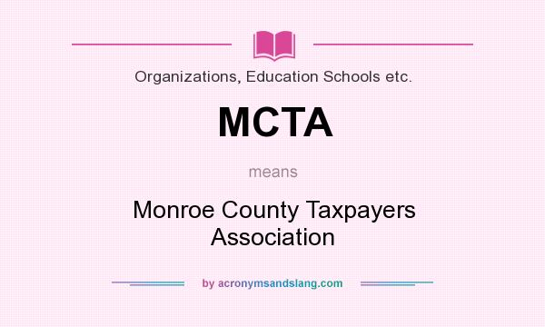 What does MCTA mean? It stands for Monroe County Taxpayers Association