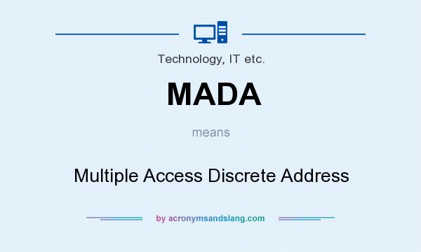 What does MADA mean? It stands for Multiple Access Discrete Address