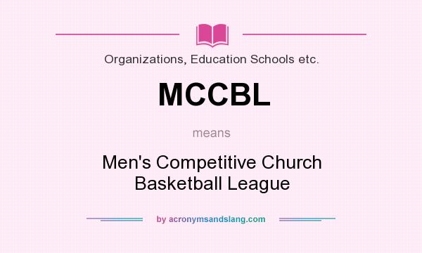 What does MCCBL mean? It stands for Men`s Competitive Church Basketball League