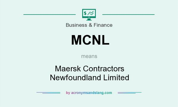 What does MCNL mean? It stands for Maersk Contractors Newfoundland Limited