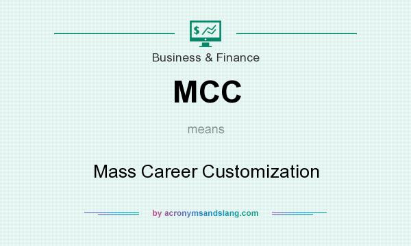 What does MCC mean? It stands for Mass Career Customization
