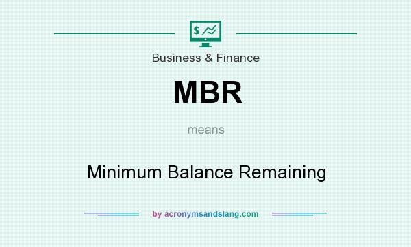 What does MBR mean? It stands for Minimum Balance Remaining