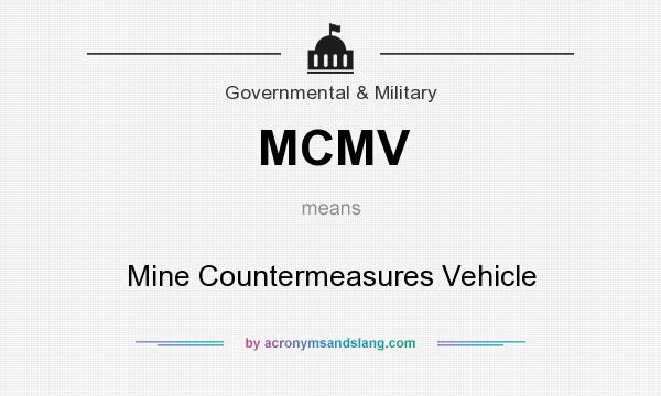 What does MCMV mean? It stands for Mine Countermeasures Vehicle