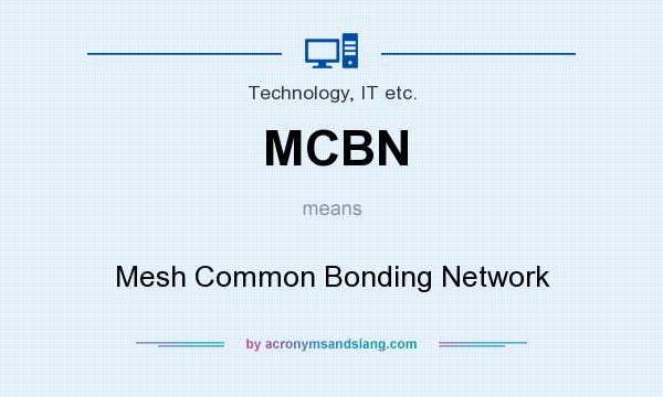 What does MCBN mean? It stands for Mesh Common Bonding Network