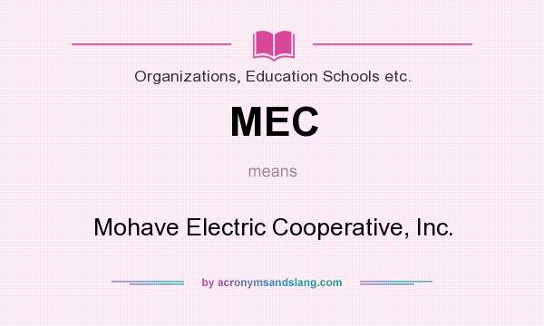 What does MEC mean? It stands for Mohave Electric Cooperative, Inc.