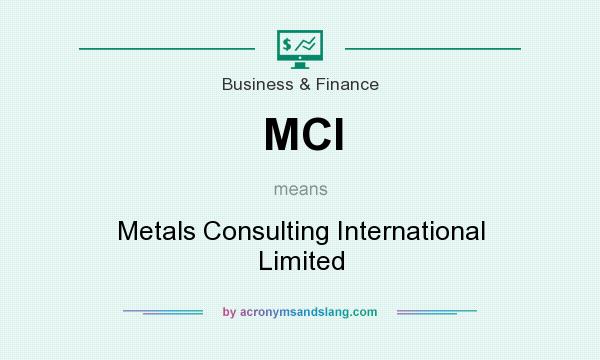 What does MCI mean? It stands for Metals Consulting International Limited