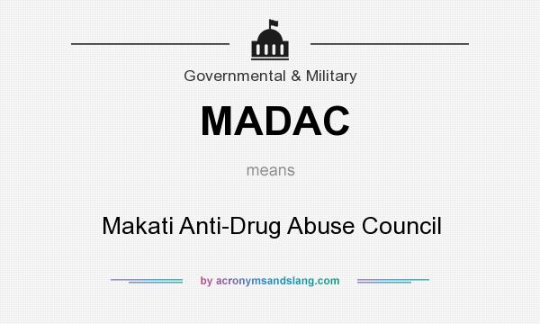 What does MADAC mean? It stands for Makati Anti-Drug Abuse Council