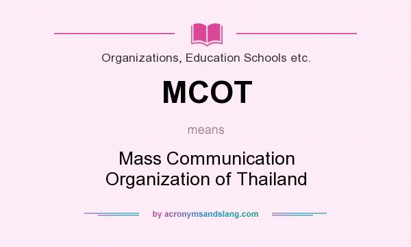 What does MCOT mean? It stands for Mass Communication Organization of Thailand