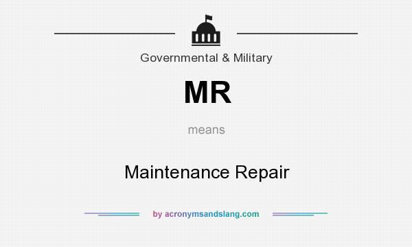 What does MR mean? It stands for Maintenance Repair