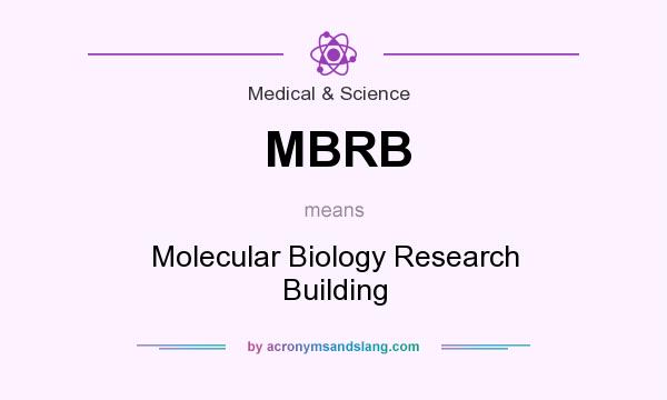 What does MBRB mean? It stands for Molecular Biology Research Building
