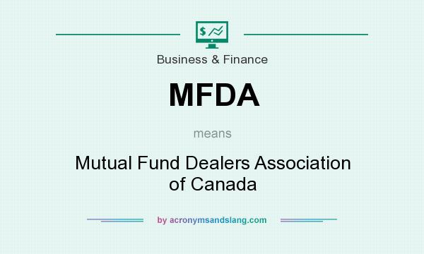 What does MFDA mean? It stands for Mutual Fund Dealers Association of Canada