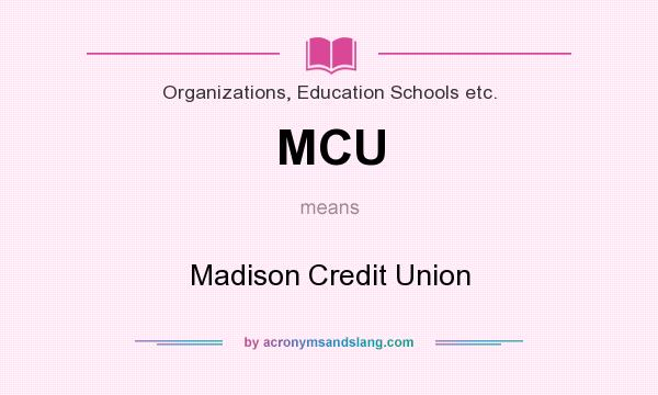 What does MCU mean? It stands for Madison Credit Union