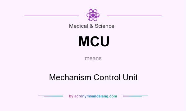 What does MCU mean? It stands for Mechanism Control Unit